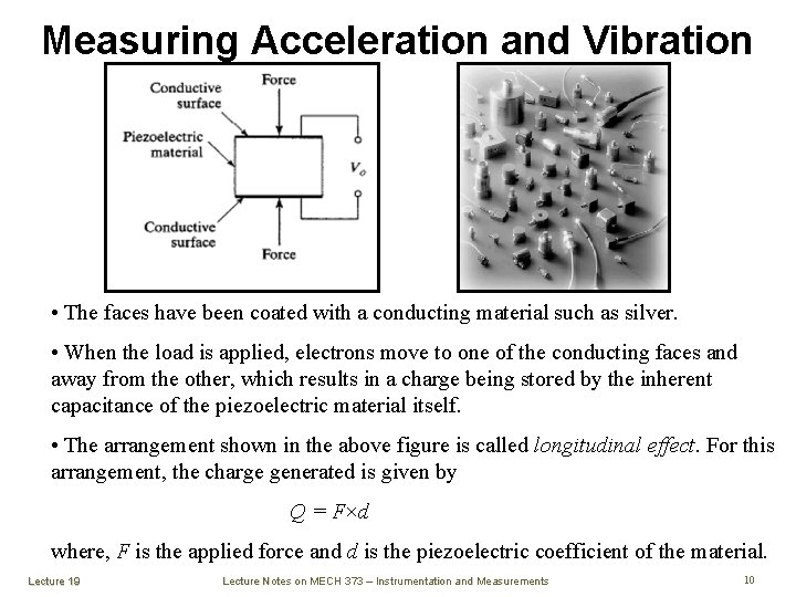 Measuring Acceleration and Vibration • The faces have been coated with a conducting material
