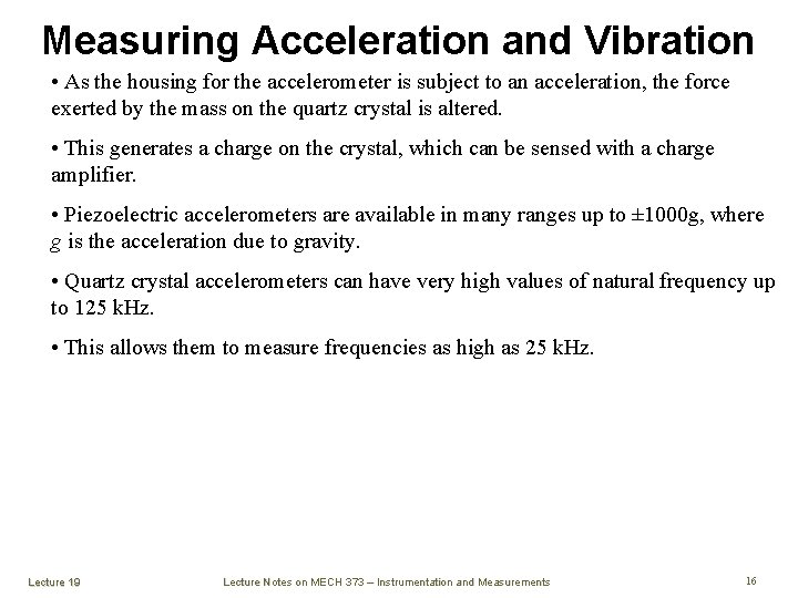 Measuring Acceleration and Vibration • As the housing for the accelerometer is subject to