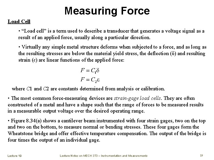 Measuring Force Load Cell • “Load cell” is a term used to describe a