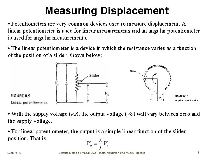 Measuring Displacement • Potentiometers are very common devices used to measure displacement. A linear
