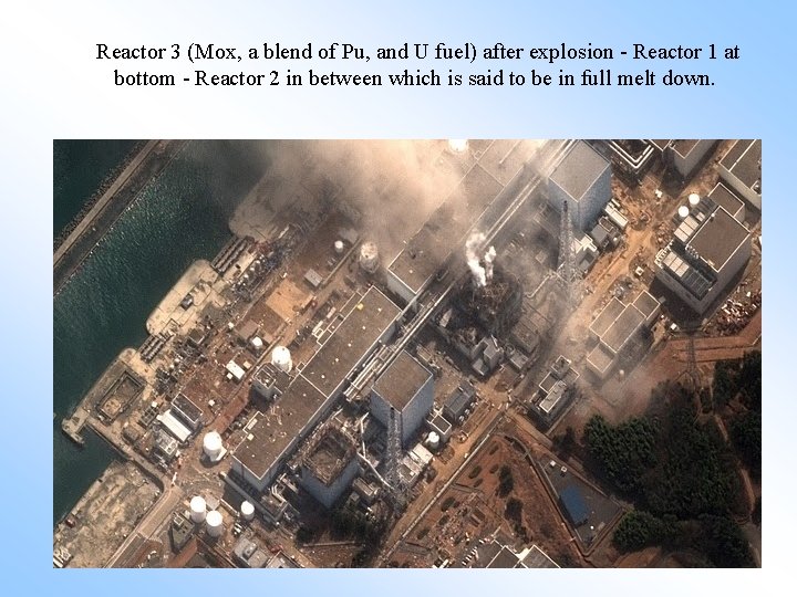Reactor 3 (Mox, a blend of Pu, and U fuel) after explosion - Reactor