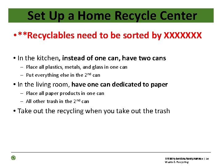Set Up a Home Recycle Center • **Recyclables need to be sorted by XXXXXXX