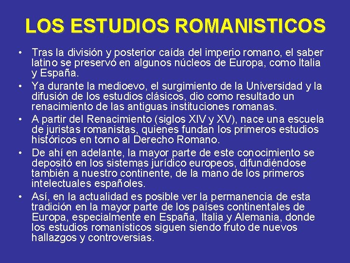 LOS ESTUDIOS ROMANISTICOS • Tras la división y posterior caída del imperio romano, el LOS ESTUDIOS ROMANISTICOS • Tras la división y posterior caída del imperio romano, el
