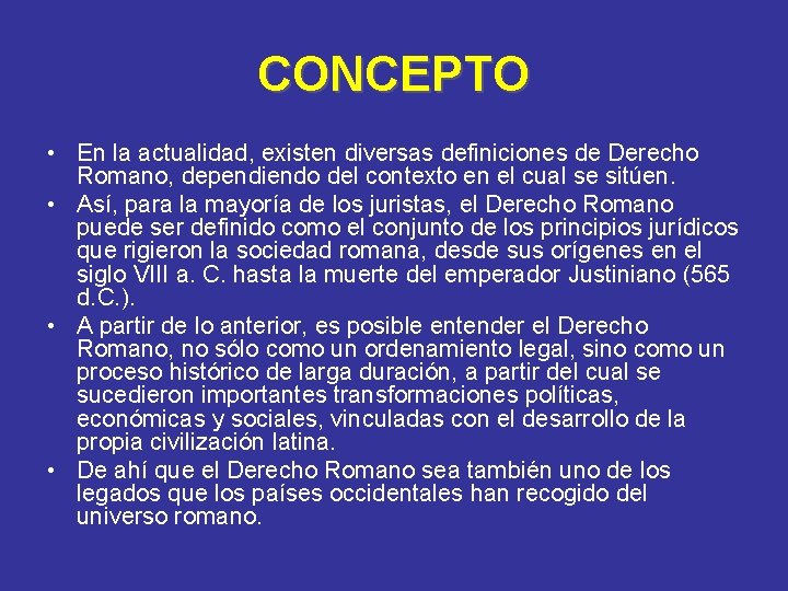 CONCEPTO • En la actualidad, existen diversas definiciones de Derecho Romano, dependiendo del contexto CONCEPTO • En la actualidad, existen diversas definiciones de Derecho Romano, dependiendo del contexto