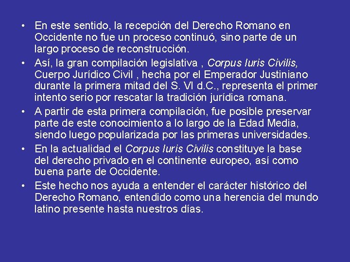 • En este sentido, la recepción del Derecho Romano en Occidente no fue • En este sentido, la recepción del Derecho Romano en Occidente no fue