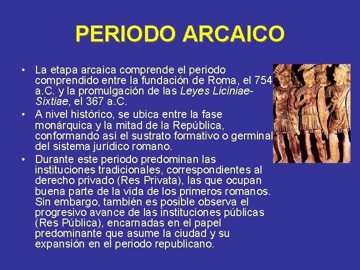 PERIODO ARCAICO • La etapa arcaica comprende el periodo comprendido entre la fundación de PERIODO ARCAICO • La etapa arcaica comprende el periodo comprendido entre la fundación de