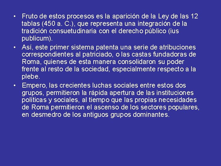 • Fruto de estos procesos es la aparición de la Ley de las • Fruto de estos procesos es la aparición de la Ley de las
