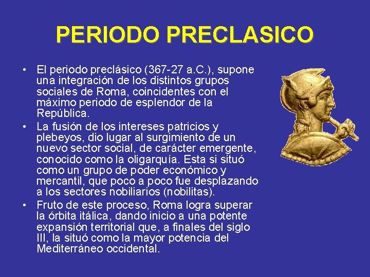 PERIODO PRECLASICO • El periodo preclásico (367 -27 a. C. ), supone una integración PERIODO PRECLASICO • El periodo preclásico (367 -27 a. C. ), supone una integración