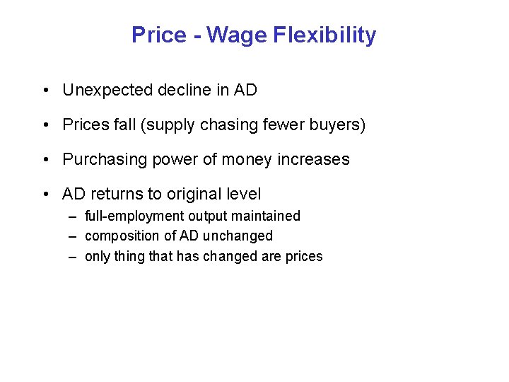 Price - Wage Flexibility • Unexpected decline in AD • Prices fall (supply chasing