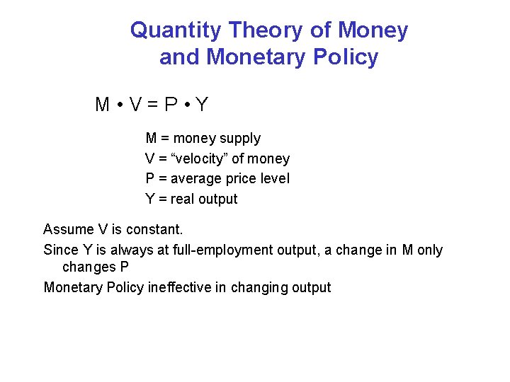 Quantity Theory of Money and Monetary Policy M • V=P • Y M =