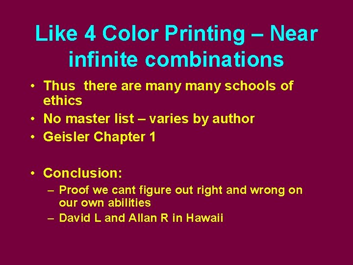 Like 4 Color Printing – Near infinite combinations • Thus there are many schools