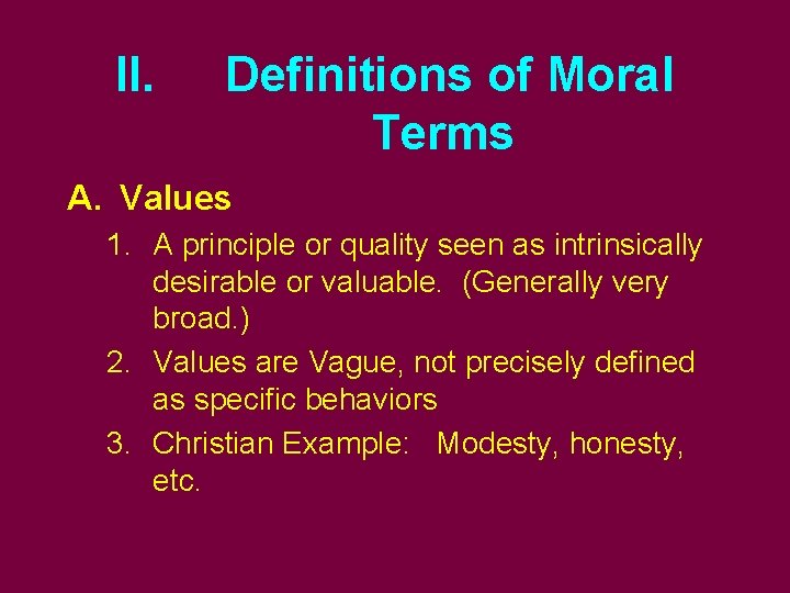 II. Definitions of Moral Terms A. Values 1. A principle or quality seen as