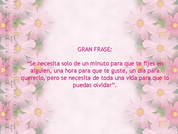 GRAN FRASE: “Se necesita solo de un minuto para que te fijes en alguien,