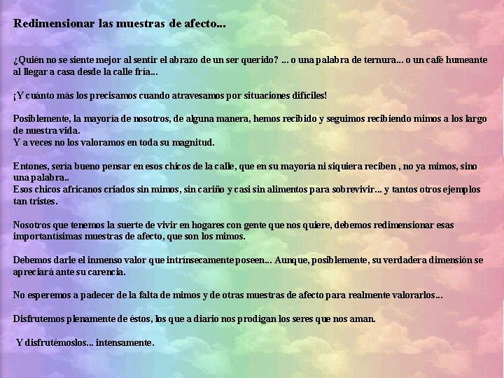 Redimensionar las muestras de afecto. . . ¿Quién no se siente mejor al sentir