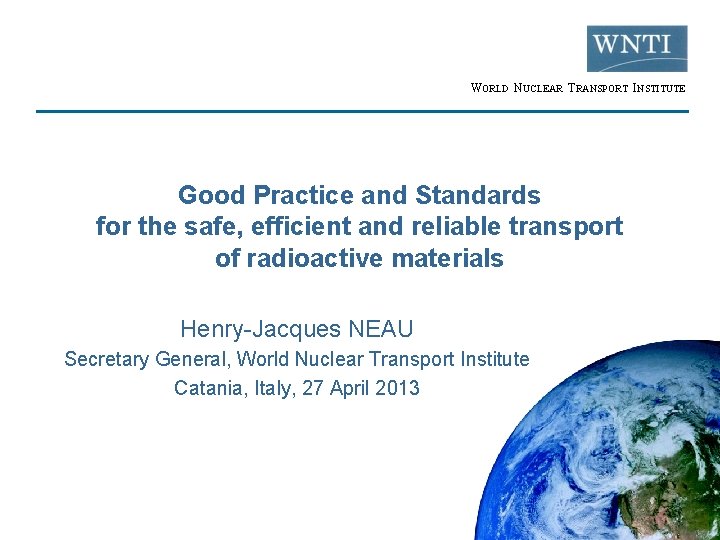 WORLD NUCLEAR TRANSPORT INSTITUTE Good Practice and Standards for the safe, efficient and reliable