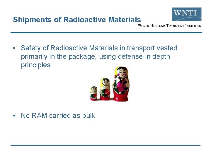 Shipments of Radioactive Materials WORLD NUCLEAR TRANSPORT INSTITUTE • Safety of Radioactive Materials in