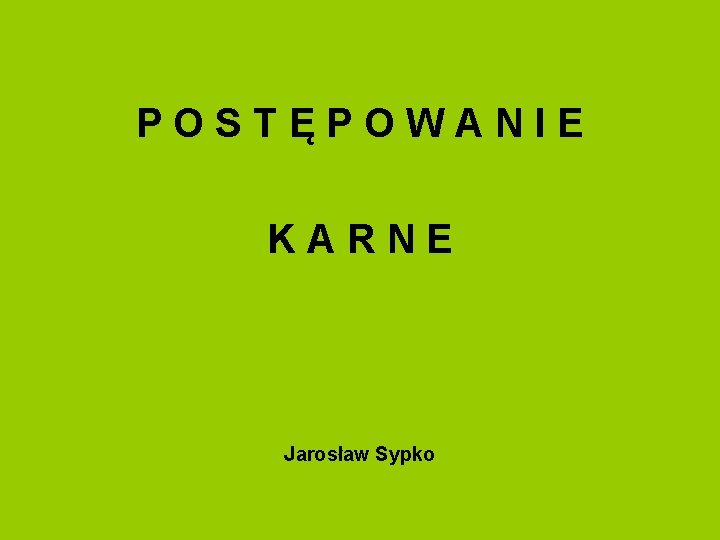 POSTĘPOWANIE KARNE Jarosław Sypko 