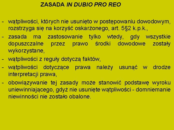 ZASADA IN DUBIO PRO REO - wątpliwości, których nie usunięto w postępowaniu dowodowym, rozstrzyga