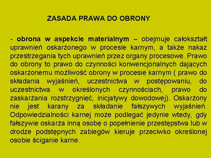 ZASADA PRAWA DO OBRONY - obrona w aspekcie materialnym – obejmuje całokształt uprawnień oskarżonego