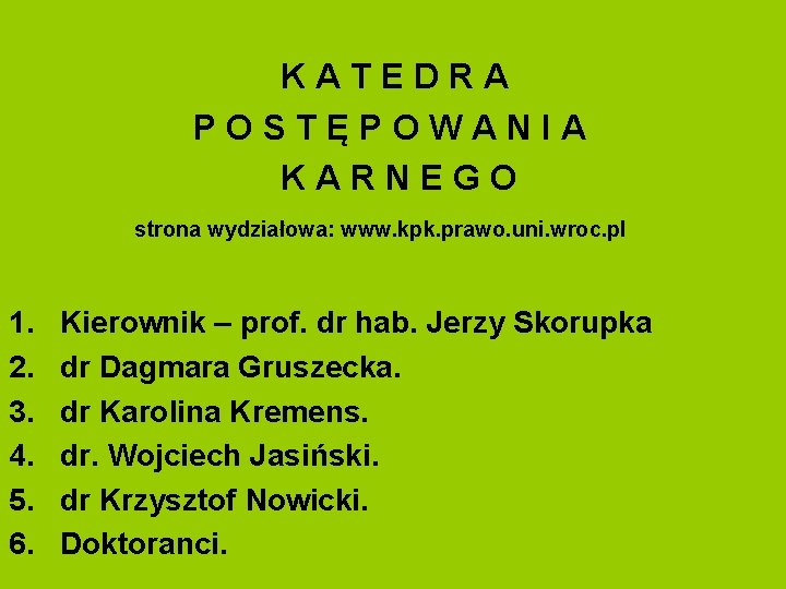 KATEDRA POSTĘPOWANIA KARNEGO strona wydziałowa: www. kpk. prawo. uni. wroc. pl 1. 2. 3.