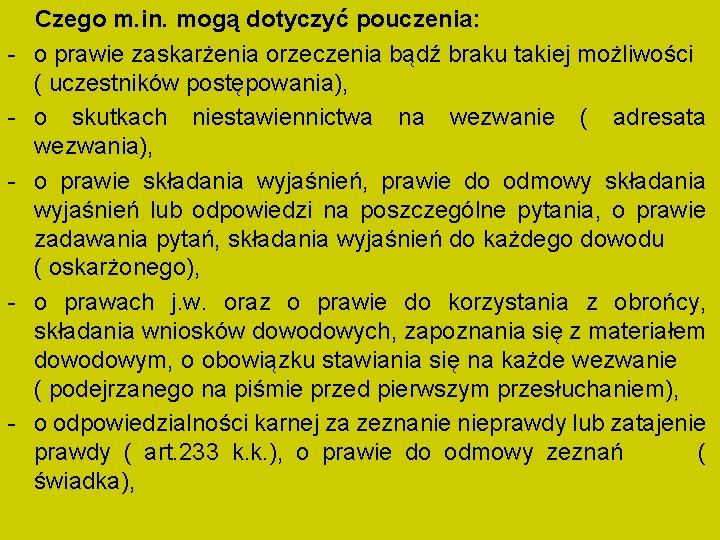 - - - Czego m. in. mogą dotyczyć pouczenia: o prawie zaskarżenia orzeczenia bądź