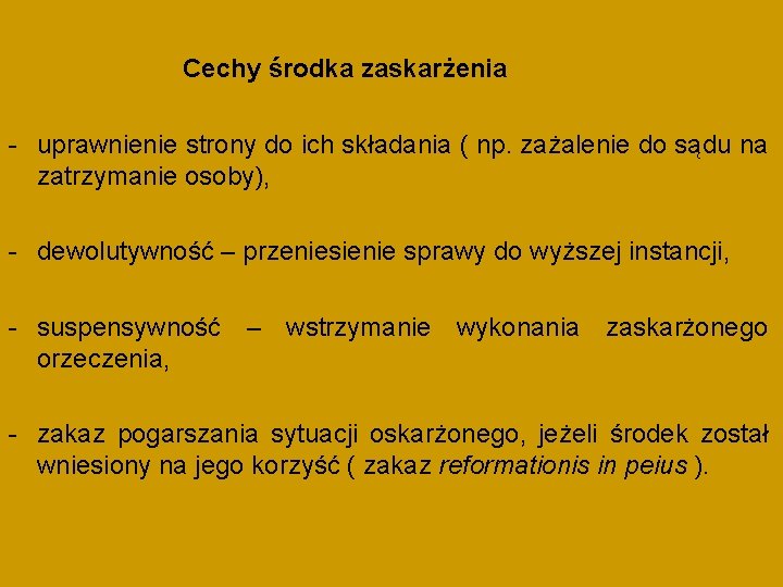 Cechy środka zaskarżenia - uprawnienie strony do ich składania ( np. zażalenie do sądu