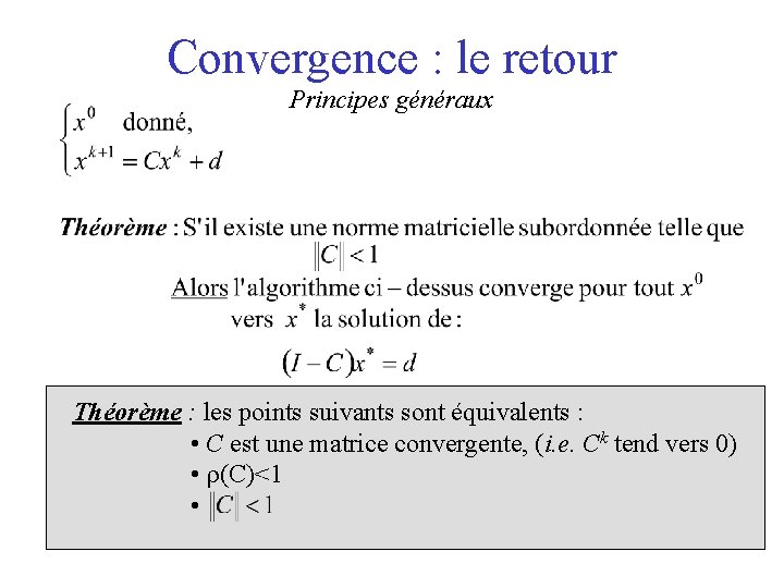 Convergence : le retour Principes généraux Théorème : les points suivants sont équivalents :