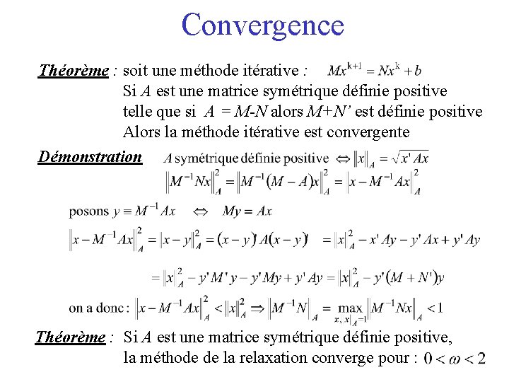 Convergence Théorème : soit une méthode itérative : Si A est une matrice symétrique