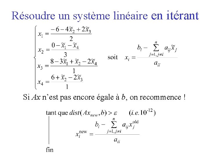 Résoudre un système linéaire en itérant Si Ax n’est pas encore égale à b,