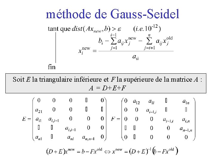 méthode de Gauss-Seidel Soit E la triangulaire inférieure et F la supérieure de la
