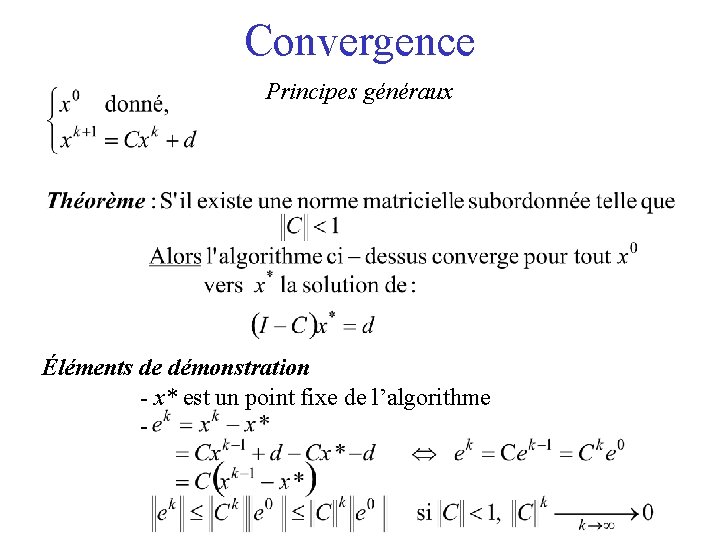 Convergence Principes généraux Éléments de démonstration - x* est un point fixe de l’algorithme