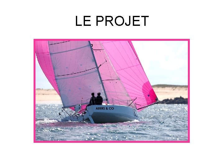 LE PROJET 