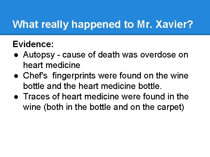 What really happened to Mr. Xavier? Evidence: ● Autopsy - cause of death was What really happened to Mr. Xavier? Evidence: ● Autopsy - cause of death was