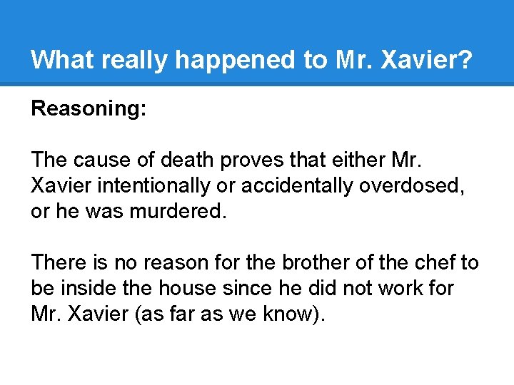 What really happened to Mr. Xavier? Reasoning: The cause of death proves that either What really happened to Mr. Xavier? Reasoning: The cause of death proves that either