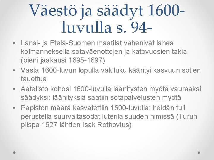 Väestö ja säädyt 1600 luvulla s. 94 • Länsi- ja Etelä-Suomen maatilat vähenivät lähes