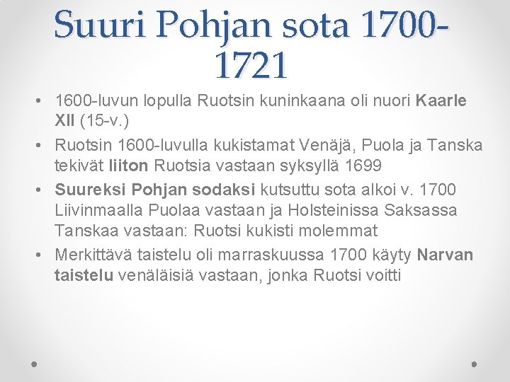 Suuri Pohjan sota 17001721 • 1600 -luvun lopulla Ruotsin kuninkaana oli nuori Kaarle XII