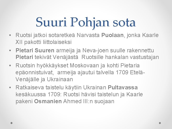 Suuri Pohjan sota • Ruotsi jatkoi sotaretkeä Narvasta Puolaan, jonka Kaarle XII pakotti liittolaiseksi