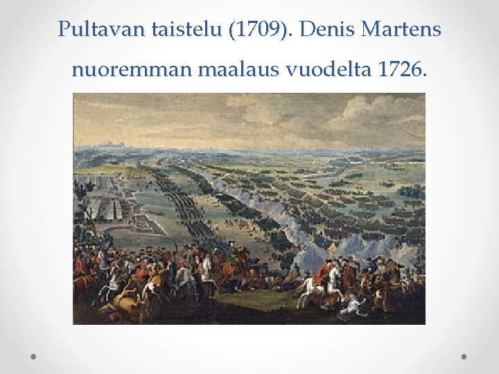 Pultavan taistelu (1709). Denis Martens nuoremman maalaus vuodelta 1726. 