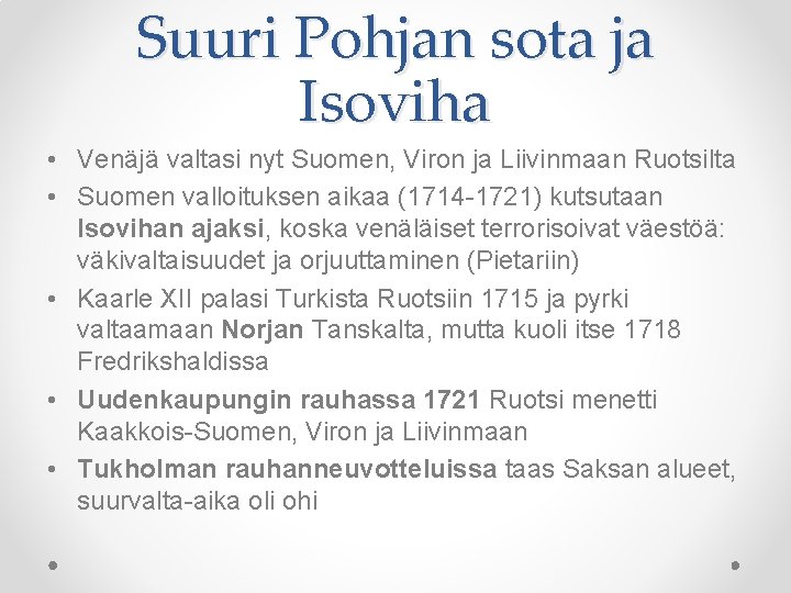 Suuri Pohjan sota ja Isoviha • Venäjä valtasi nyt Suomen, Viron ja Liivinmaan Ruotsilta