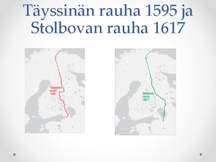 Täyssinän rauha 1595 ja Stolbovan rauha 1617 