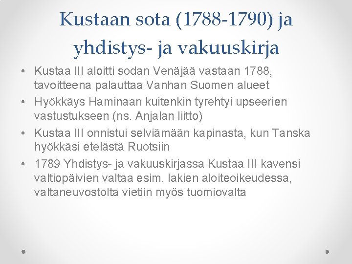 Kustaan sota (1788 -1790) ja yhdistys- ja vakuuskirja • Kustaa III aloitti sodan Venäjää