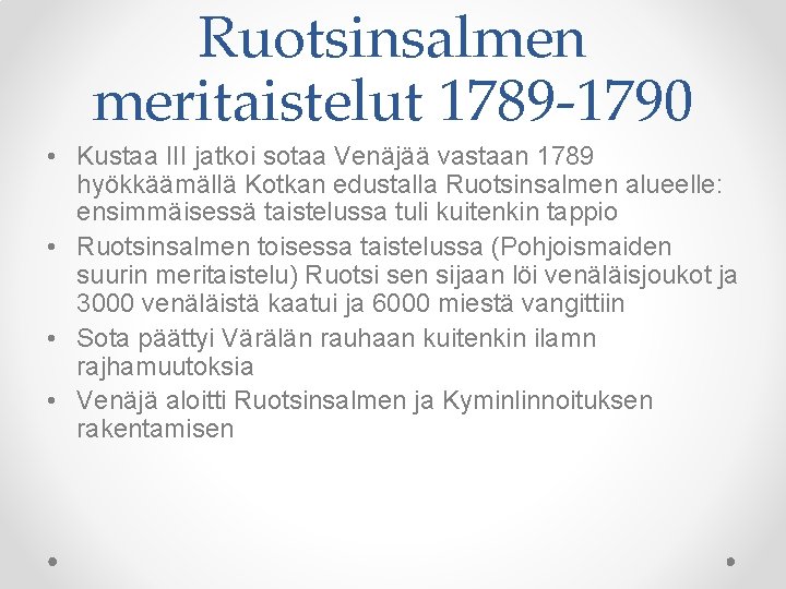 Ruotsinsalmen meritaistelut 1789 -1790 • Kustaa III jatkoi sotaa Venäjää vastaan 1789 hyökkäämällä Kotkan