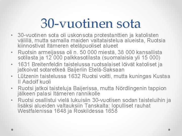 30 -vuotinen sota • 30 -vuotinen sota oli uskonsota protestanttien ja katolisten välillä, mutta