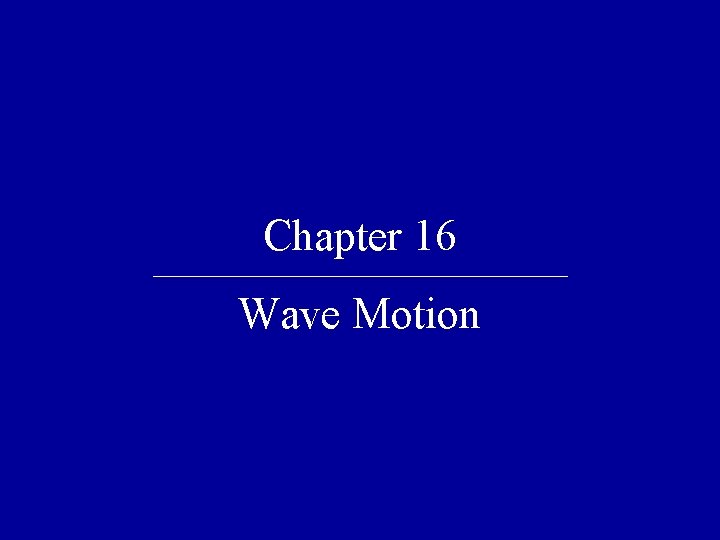 Chapter 16 Wave Motion 