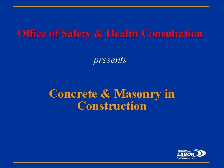 Office of Safety & Health Consultation presents Concrete & Masonry in Construction 