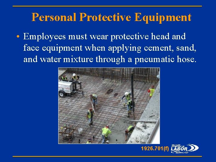 Personal Protective Equipment • Employees must wear protective head and face equipment when applying