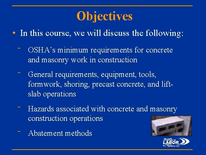 Objectives • In this course, we will discuss the following: ‾ OSHA’s minimum requirements