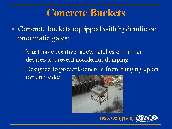Concrete Buckets • Concrete buckets equipped with hydraulic or pneumatic gates: – Must have