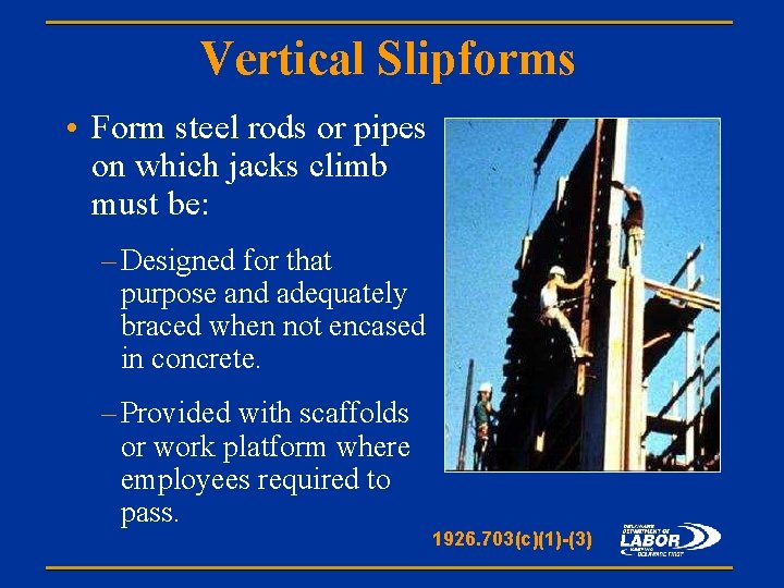 Vertical Slipforms • Form steel rods or pipes on which jacks climb must be: