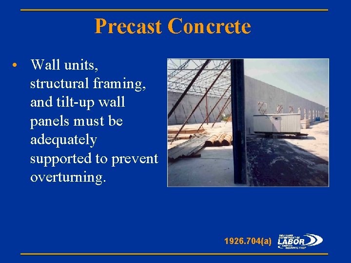 Precast Concrete • Wall units, structural framing, and tilt-up wall panels must be adequately